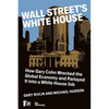 Wall Street's White House: How Gary Cohn Wrecked The Global Economy And Parlayed It Into A White House Job - Paperback