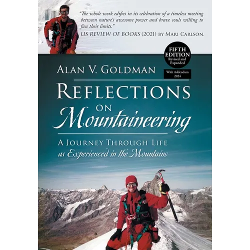 Reflections on Mountaineering: A Journey Through Life as Experienced in the Mountains (FIFTH EDITION, Revised and Expanded) with Addendum: 2024 - Hardcover