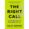 The Right Call: What Sports Teach Us about Work and Life - Hardcover
