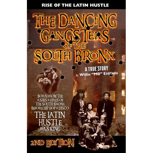 The Dancing Gangsters of the South Bronx: Rise of the Latin Hustle - Paperback