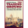 The Training Ground: Grant, Lee, Sherman, and Davis in the Mexican War, 1846-1848 - Paperback