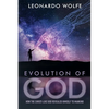 Evolution of God: How the Christ-like God Revealed Himself to Mankind - Paperback