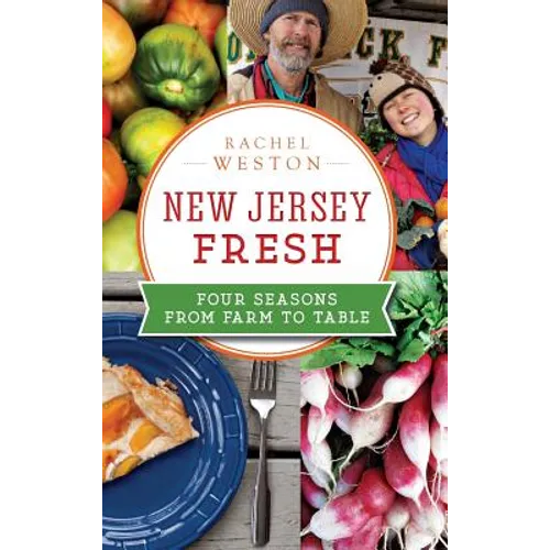 New Jersey Fresh: Four Seasons from Farm to Table - Hardcover
