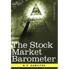 The Stock Market Barometer: A Study of Its Forecast Value Based on Charles H. Dow's Theory - Hardcover