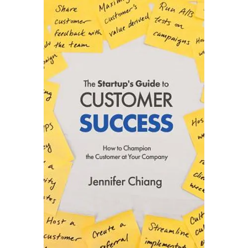The Startup's Guide to Customer Success: How to Champion the Customer at Your Company - Paperback