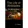 The Life of Alcibiades: The Idol of Athens - Hardcover