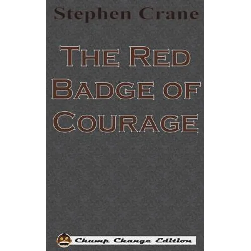 The Red Badge of Courage (Chump Change Edition) - Hardcover