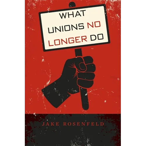 What Unions No Longer Do - Hardcover