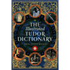 The Illustrated Tudor Dictionary - Hardcover