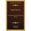 Beside The Fire: A Collection Of Irish Gaelic Folk Stories - Hardcover