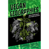 Vegan Geographies: Spaces Beyond Violence, Ethics Beyond Speciesism - Paperback