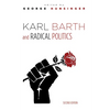 Karl Barth and Radical Politics, Second Edition - Hardcover