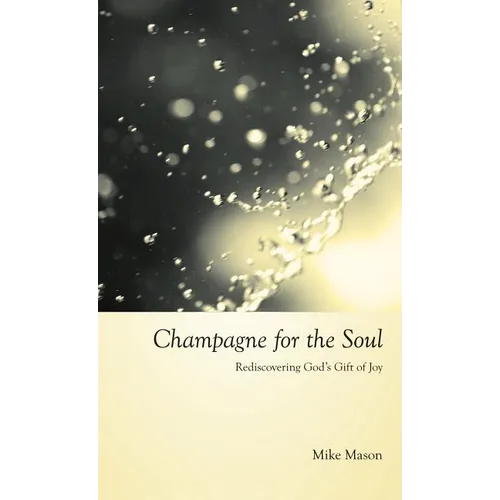 Champagne for the Soul: Celebrating God's Gift of Joy - Hardcover