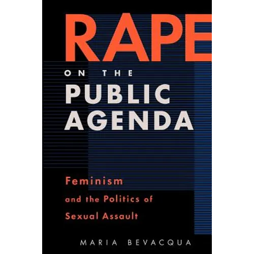 Rape on the Public Agenda: Feminism and the Politics of Sexual Assault - Paperback