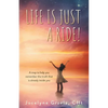 Life is Just a Ride!: A map to help you remember the truth that is already inside you - Paperback
