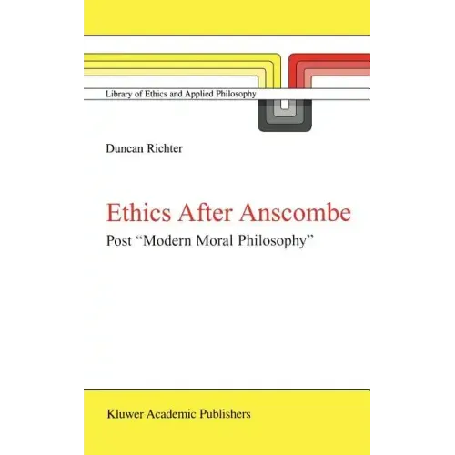 Ethics After Anscombe: Post "Modern Moral Philosophy" - Hardcover