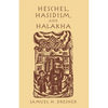 Heschel, Hasidism and Halakha - Paperback