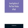 Investigation of the Pearl Harbor attack. Report of the Joint Committee on the Investigation of the Pearl Harbor attack, Congress of the United States - Paperback