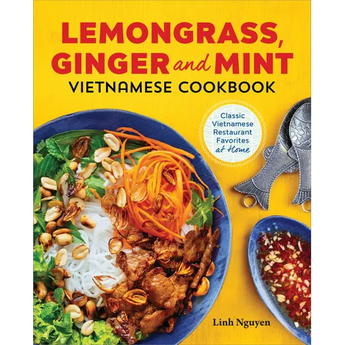 Lemongrass, Ginger and Mint Vietnamese Cookbook: Classic Vietnamese Street Food Made at Home - Paperback