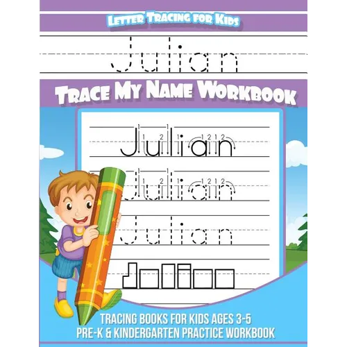 Julian Letter Tracing for Kids Trace my Name Workbook: Tracing Books for Kids ages 3 - 5 Pre-K & Kindergarten Practice Workbook - Paperback