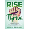 Rise and Thrive: A Guide for Transforming Your Mood, Cultivating Inspiration, and Living Vibrantly with Chronic Illness - Paperback