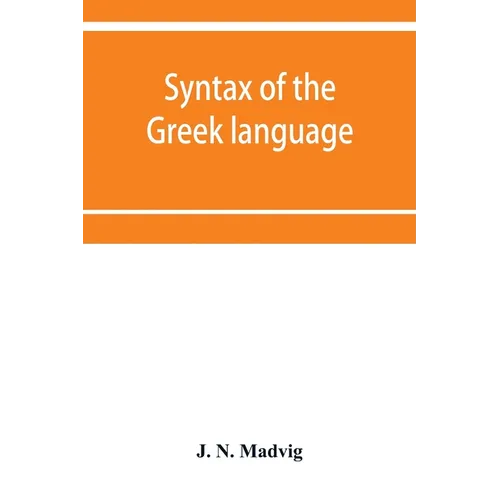 Syntax of the Greek language, especially of the Attic dialect: for the use of schools - Paperback