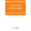 Syntax of the Greek language, especially of the Attic dialect: for the use of schools - Paperback