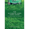 The Ultimate Lawn Care Guide: No green thumbs? No problem! - Paperback