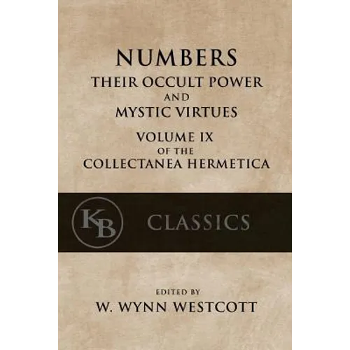 Numbers: Their Occult Power and Mystic Virtues - Paperback