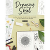 Drawing for the Soul: Simple Drawing Projects for Beginners, to Calm, Soothe and Restore - Paperback