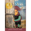 Prisms: Reflections on This Journey We Call Life - Hardcover