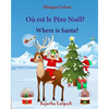 Bilingue Enfant: Où est le Père Noël. Where is Santa: Un livre d'images pour les enfants (Edition bilingue français-anglais), Livre bil - Paperback
