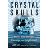 Crystal Skulls: Ancient Tools for Peace, Knowledge, and Enlightenment - Paperback
