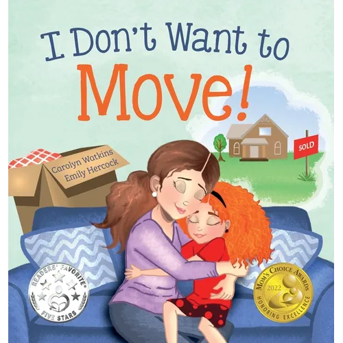 I Don't Want to Move: A Surprising Journey of Friendship and Adventure - Hardcover