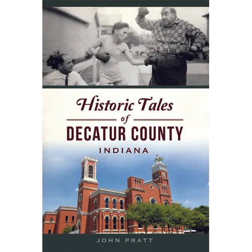 Historic Tales of Decatur County, Indiana - Paperback