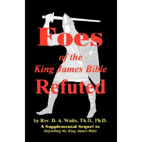 Foes of the King James Bible Refuted - Paperback