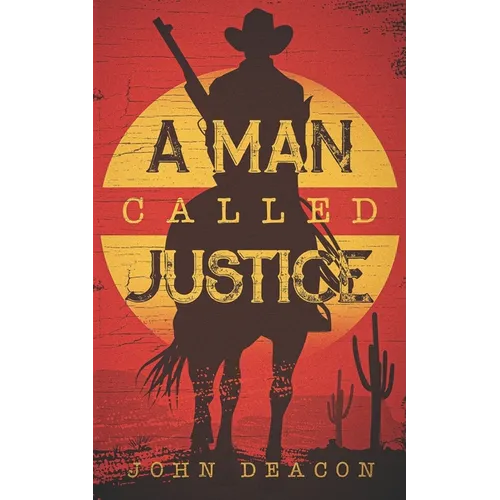 A Man Called Justice: A Classic Western Series with Heart - Paperback