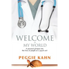 Welcome to My World: A Personal Glimpse Into the Lives of People on a Psych Unit - Paperback