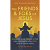 The Friends and Foes of Jesus: Discover How People in the New Testament React to God's Good News - Hardcover