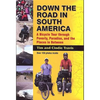 Down the Road in South American: A Bicycle Tour Through Poverty, Paradise, and Place in Between - Paperback