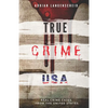 TRUE CRIME USA Real Crime Cases From The United States Adrian Langenscheid: 14 Shocking Short Stories Taken From Real Life - Paperback