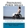 Preparing Puree Meals: Comprehensive Guide and Puree Recipe Book for People with Swallowing Difficulty - Paperback