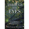 Through Her Eyes: A Memoir of Changing Emotions, Silencing Irrational Thoughts, Finding Power in Perspective, and Embracing Imperfections - Paperback