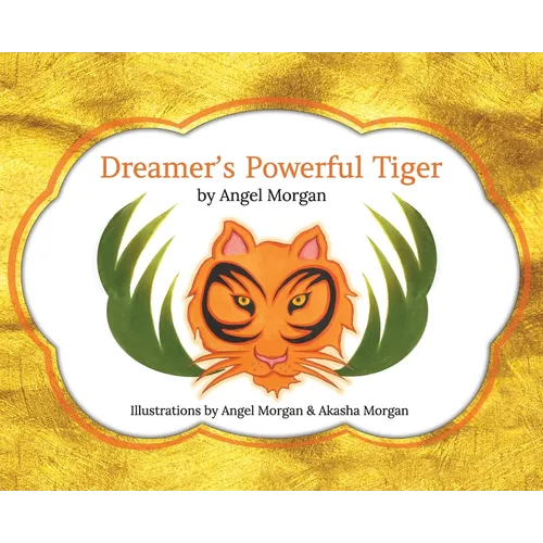 Dreamer's Powerful Tiger: A New Lucid Dreaming Classic For Children and Parents of the 21st Century - Hardcover