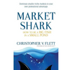 Market Shark: How to be a Big Fish in a Small Pond - Paperback