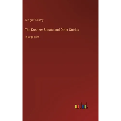 The Kreutzer Sonata and Other Stories: in large print - Hardcover
