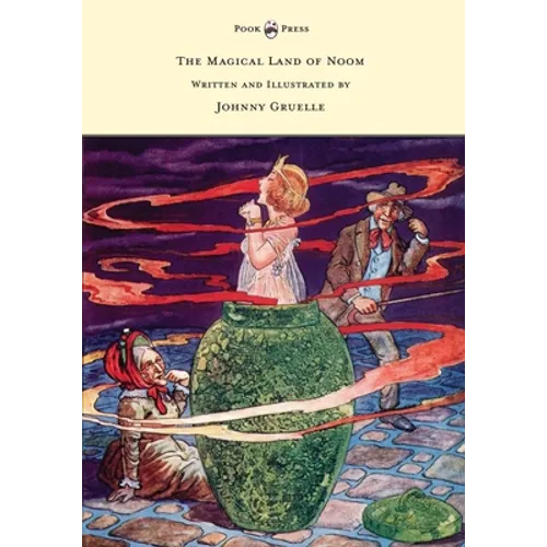 The Magical Land of Noom - Written and Illustrated by Johnny Gruelle - Hardcover