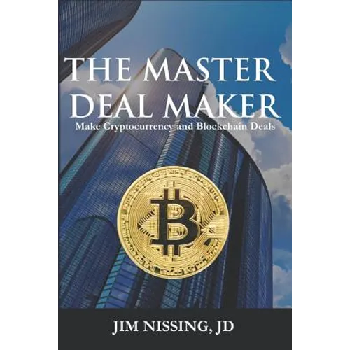 The Master Deal Maker: Make Cryptocurrency and Blockchain Deals - Paperback
