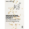 Breadcrumb Legacy: How Great Leaders Live a Life Worth Remembering - Paperback