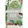 Houseplants 101: How to choose, style, grow and nurture your indoor plants. - Hardcover